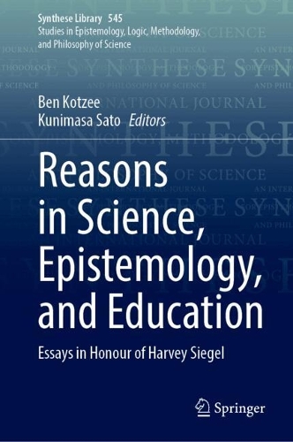 Reasons in Science, Epistemology, and Education: Essays in Honour of Harvey Siegel.