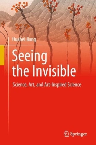 Seeing the Invisible: Science, Art, and Art-Inspired Science.