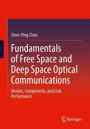 Fundamentals of Free Space and Deep Space Optical Communications: Models, Components, and Link Performance.