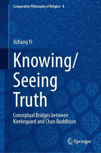 Knowing/Seeing Truth: Conceptual Bridges between Kierkegaard and Chan Buddhism.