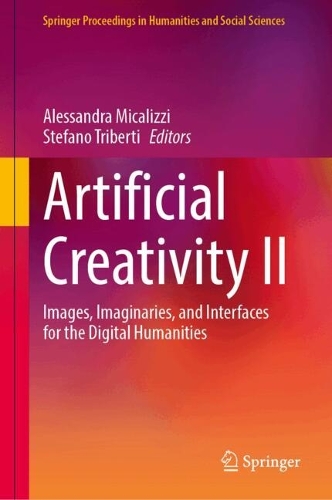 Artificial Creativity II: Images, Imaginaries, and Interfaces for the Digital Humanities.