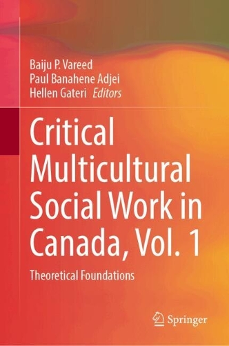 Critical Multicultural Social Work in Canada, Vol. 1: Theoretical Foundations.