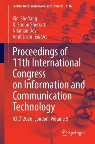 Proceedings of 11th International Congress on Information and Communication Technology: ICICT 2026, London, Volume 8.