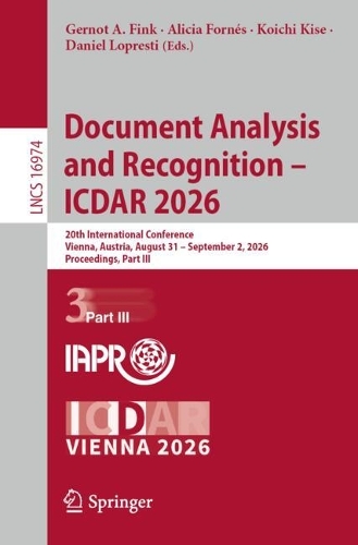 Document Analysis and Recognition - ICDAR 2026: 20th International Conference, Vienna, Austria, August 31 - September 2, 2026, Proceedings, Part III.
