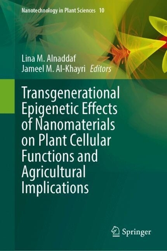 Transgenerational Epigenetic Effects of Nanomaterials on Plant Cellular Functions and Agricultural Implications.