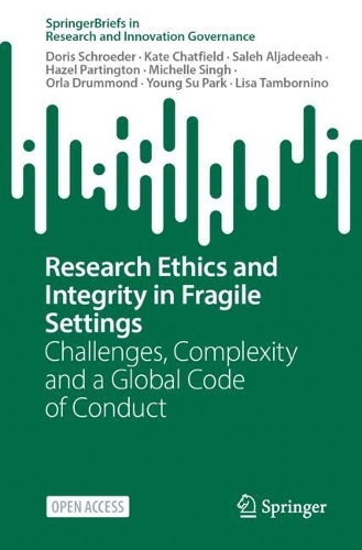 Research Ethics and Integrity in Fragile Settings: Challenges, Complexity and a Global Code of Conduct.