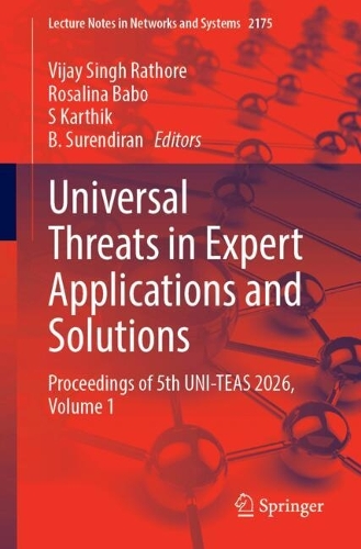 Universal Threats in Expert Applications and Solutions: Proceedings of 5th UNI-TEAS 2026, Volume 1.