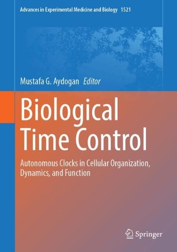 Biological Time Control: Autonomous Clocks in Cellular Organization, Dynamics, and Function.