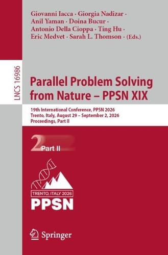 Parallel Problem Solving from Nature - PPSN XIX: 19th International Conference, PPSN 2026, Trento, Italy, August 29 - September 2, 2026, Proceedings, Part II.