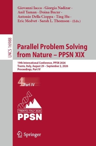 Parallel Problem Solving from Nature - PPSN XIX: 19th International Conference, PPSN 2026, Trento, Italy, August 29 - September 2, 2026, Proceedings, Part IV.