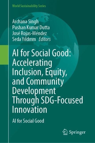 AI for Social Good: Advancing Inclusion, Equity, and Sustainable Community Development Through SDG-Driven Innovation: AI for Social Good.