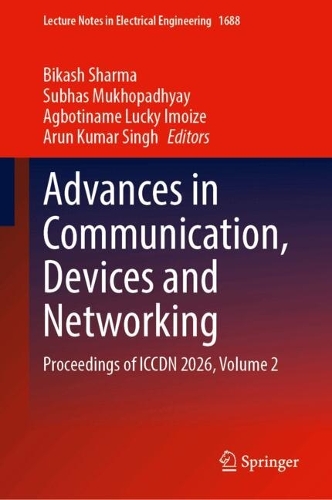 Advances in Communication, Devices and Networking: Proceedings of ICCDN 2026, Volume 2.