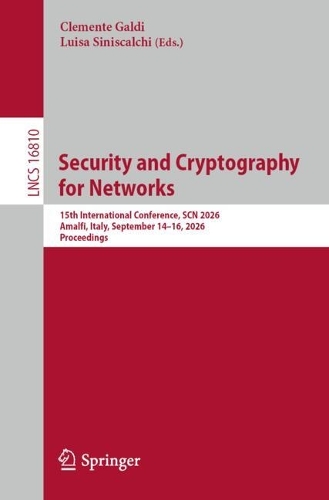 Security and Cryptography for Networks: 15th International Conference, SCN 2026, Amalfi, Italy, September 14-16, 2026, Proceedings.