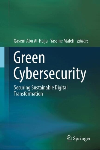 Green Cybersecurity: Securing Sustainable Digital Transformation.