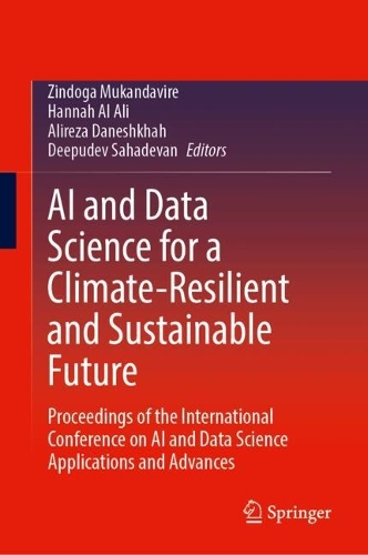 AI and Data Science for a Climate-Resilient and Sustainable Future: Proceedings of the International Conference on AI and Data Science Applications and Advances.