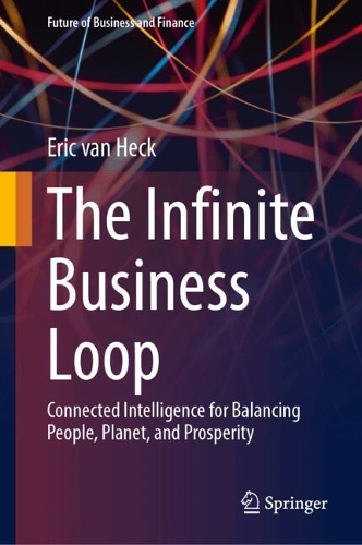 The Infinite Business Loop: Connected Intelligence for Balancing People, Planet, and Prosperity.