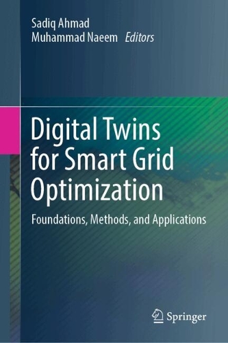 Digital Twins for Smart Grid Optimization: Foundations, Methods, and Applications.