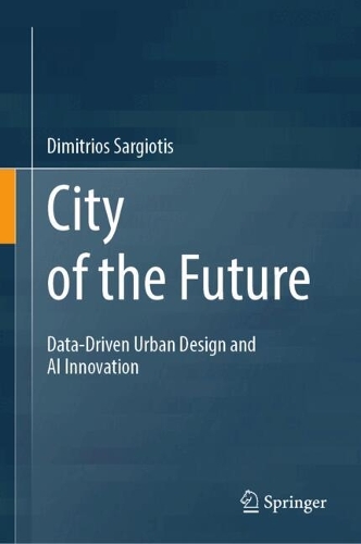 City of the Future: Data-Driven Urban Design and AI Innovation.