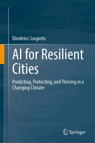 AI for Resilient Cities: Predicting, Protecting, and Thriving in a Changing Climate.