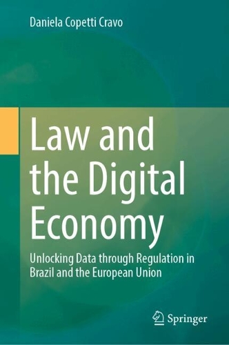 Law and the Digital Economy: Unlocking Data through Regulation in Brazil and the European Union.
