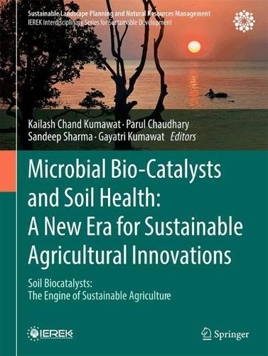 Microbial Bio-Catalysts and Soil Health: A New Era for Sustainable Agricultural Innovations: Soil Biocatalysts: The Engine of Sustainable Agriculture.