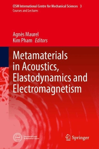 Metamaterials in Acoustics, Elastodynamics and Electromagnetism.