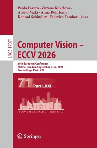 Computer Vision - ECCV 2026: 19th European Conference, Malmoe, Sweden, September 8-12, 2026, Proceedings, Part LXXI.