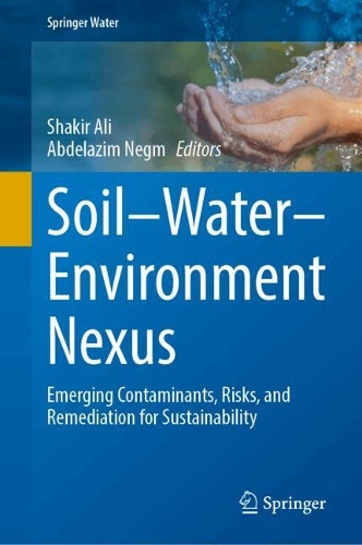 Soil-Water-Environment Nexus: Emerging Contaminants, Risks, and Remediation for Sustainability.