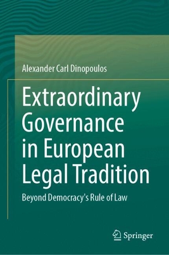 Extraordinary Governance in European Legal Tradition: Beyond Democracy's Rule of Law.