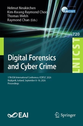 Digital Forensics and Cyber Crime: 17th EAI International Conference, ICDF2C 2026, Reykjavik, Iceland, September 8-10, 2026, Proceedings.