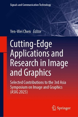 Cutting-Edge Applications and Research in Image and Graphics: Selected Contributions to the 3rd Asia Symposium on Image and Graphics (ASIG 2025).