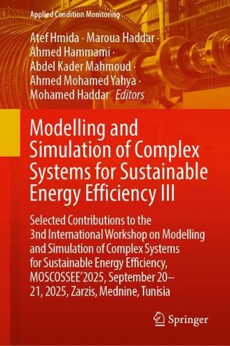 Modelling and Simulation of Complex Systems for Sustainable Energy Efficiency III: Selected Contributions to the 3nd International Workshop on Modelling and Simulation of Complex Systems for Sustainable Energy Efficiency, MOSCOSSEE'2025, September 20-21, 2025, Zarzis, Mednine, Tunisia.