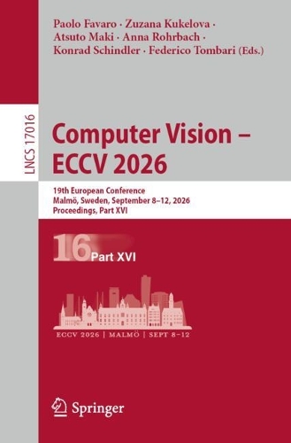 Computer Vision - ECCV 2026: 19th European Conference, Malmoe, Sweden, September 8-12, 2026, Proceedings, Part XVI.