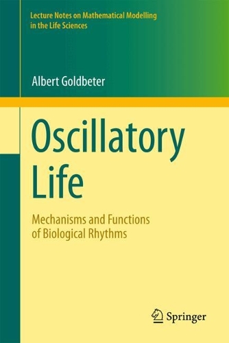 Oscillatory Life: Mechanisms and Functions of Biological Rhythms.