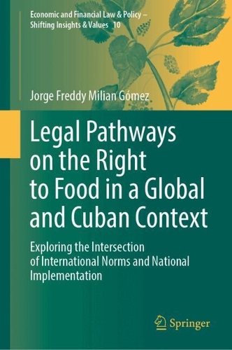 Legal Pathways on the Right to Food in a Global and Cuban Context: Exploring the Intersection of International Norms and National Implementation.