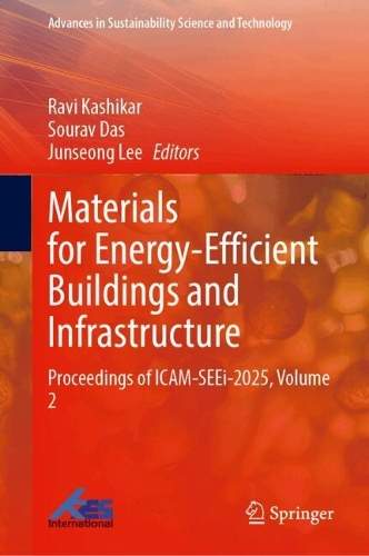 Materials for Energy-Efficient Buildings and Infrastructure: Proceedings of ICAM-SEEi-2025, Volume 2.