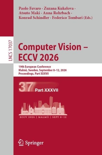Computer Vision - ECCV 2026: 19th European Conference, Malmoe, Sweden, September 8-12, 2026, Proceedings, Part XXXVII.