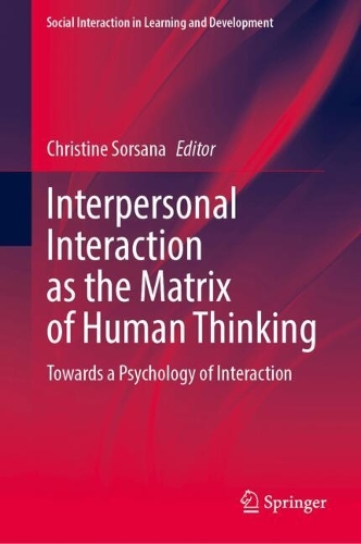 Interpersonal Interaction as the Matrix of Human Thinking: Towards a Psychology of Interaction.