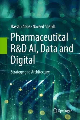 Pharmaceutical R&D AI, Data and Digital: Strategy and Architecture.