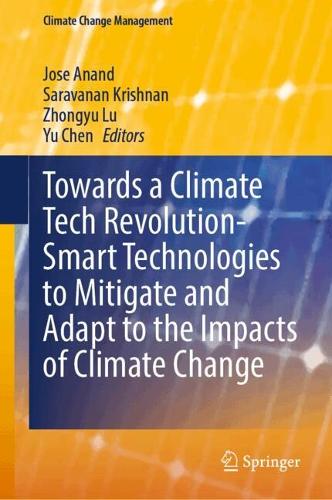 Towards a Climate Tech Revolution- Smart Technologies to Mitigate and Adapt to the Impacts of Climate Change.