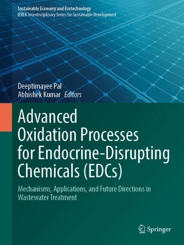 Advanced Oxidation Processes for Endocrine-Disrupting Chemicals (EDCs): Mechanisms, Applications, and Future Directions in Wastewater Treatment.