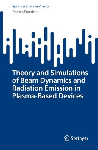 Theory and Simulations of Beam Dynamics and Radiation Emission in Plasma-Based Devices.