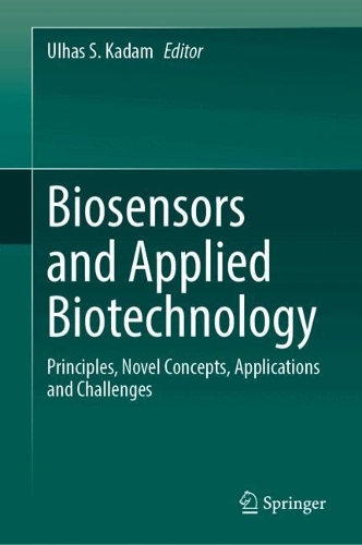 Biosensors and Applied Biotechnology: Principles, Novel Concepts, Applications and Challenges.