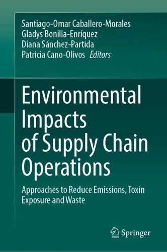 Environmental Impacts of Supply Chain Operations: Approaches to Reduce Emissions, Toxin Exposure and Waste.