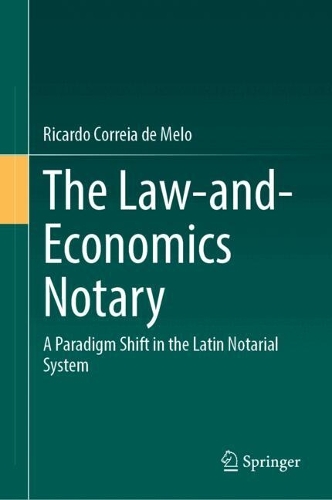 The Law-and-Economics Notary: A Paradigm Shift in the Latin Notarial System.
