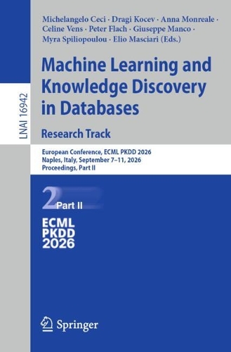 Machine Learning and Knowledge Discovery in Databases. Research Track: European Conference, ECML PKDD 2026, Naples, Italy, September 7-11, 2026, Proceedings, Part II.