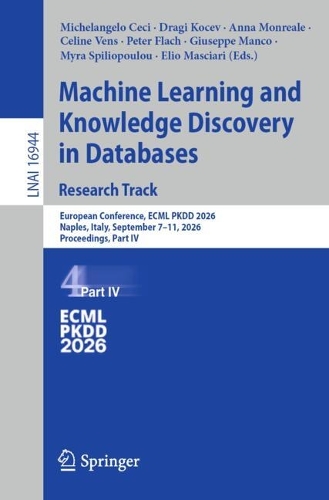 Machine Learning and Knowledge Discovery in Databases. Research Track: European Conference, ECML PKDD 2026, Naples, Italy, September 7-11, 2026, Proceedings, Part IV.