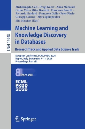 Machine Learning and Knowledge Discovery in Databases. Research Track and Applied Data Science Track: European Conference, ECML PKDD 2026, Naples, Italy, September 7-11, 2026, Proceedings, Part VIII.