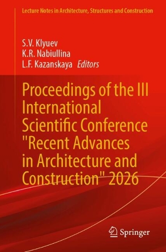 Proceedings of the III International Scientific Conference "Recent Advances in Architecture and Construction" 2026.