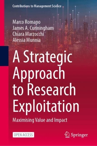 A Strategic Approach to Research Exploitation: Maximising Value and Impact.